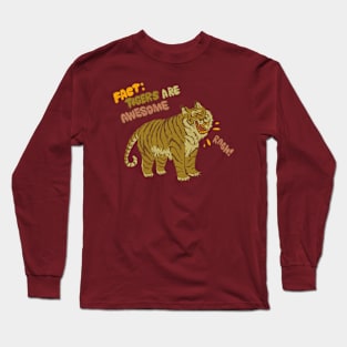 FACT:TIGERS ARE AWESOME Long Sleeve T-Shirt